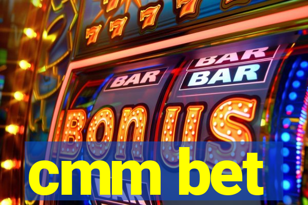 cmm bet